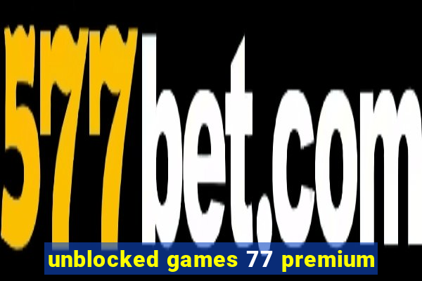 unblocked games 77 premium