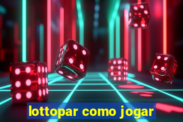 lottopar como jogar