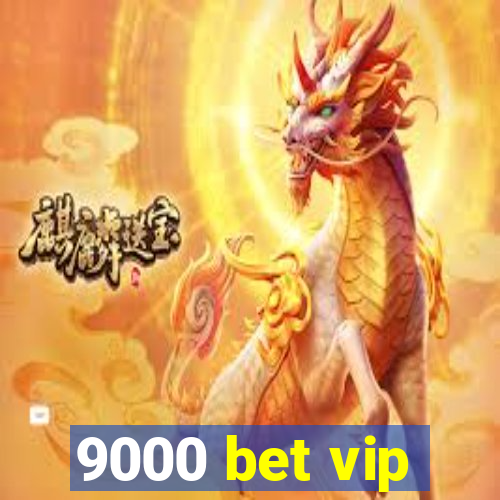 9000 bet vip