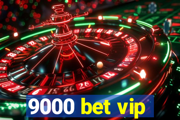 9000 bet vip