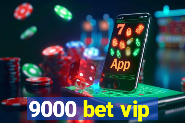 9000 bet vip