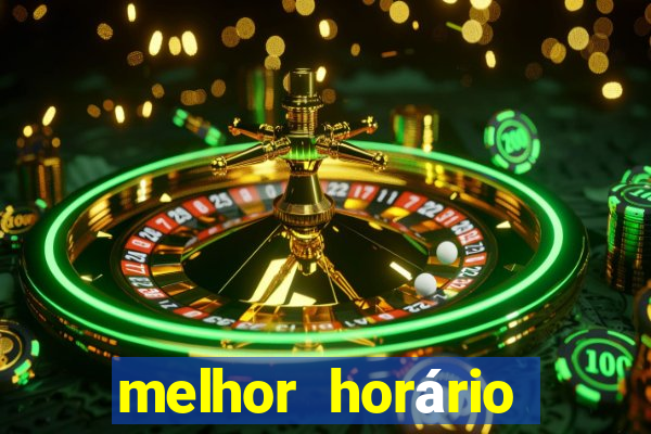 melhor horário para jogar fortune tiger a tarde