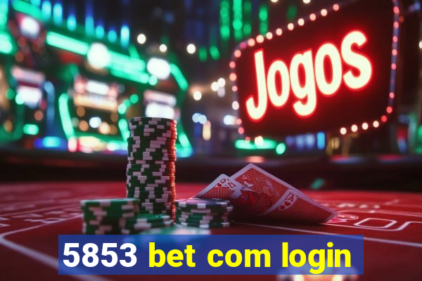 5853 bet com login