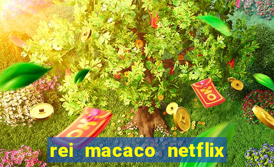 rei macaco netflix 3 temporada