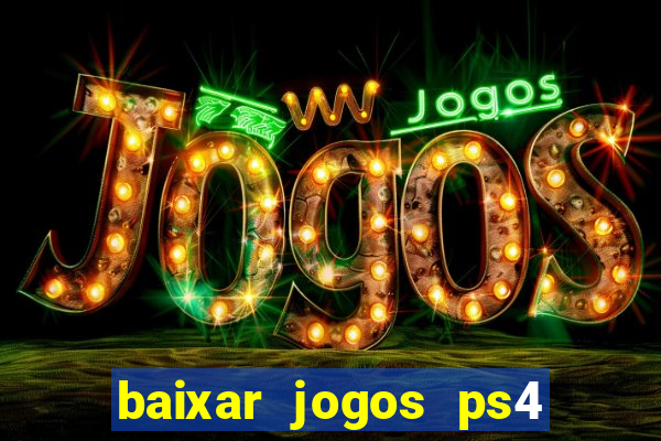 baixar jogos ps4 pkg pt-br