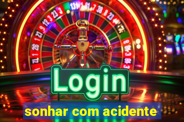 sonhar com acidente