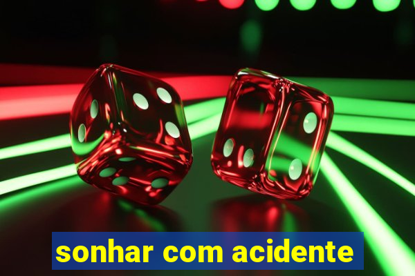 sonhar com acidente