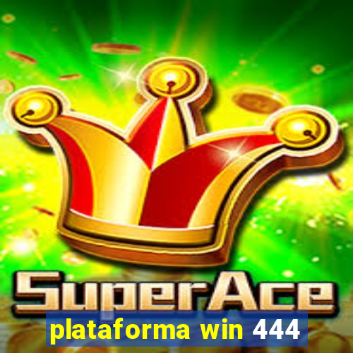 plataforma win 444