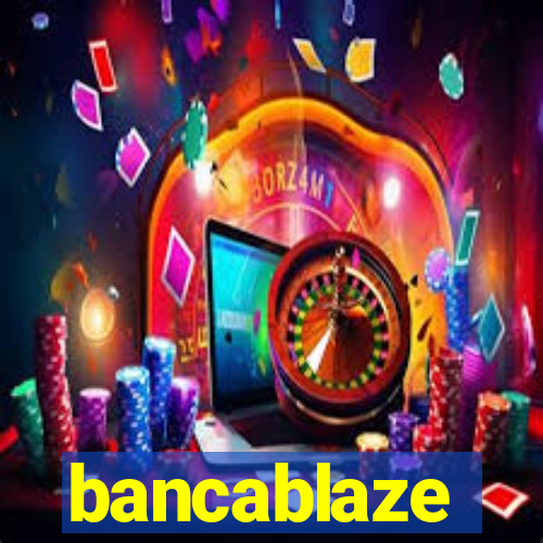 bancablaze