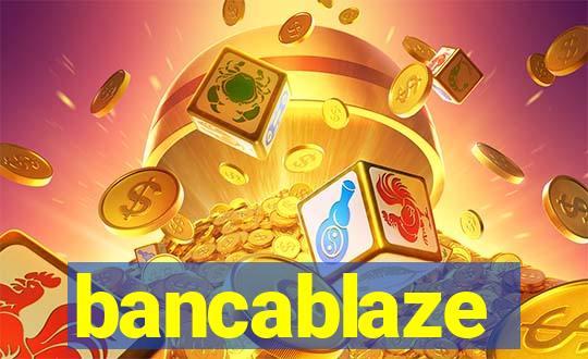 bancablaze