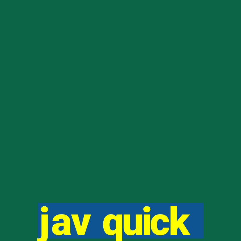 jav quick