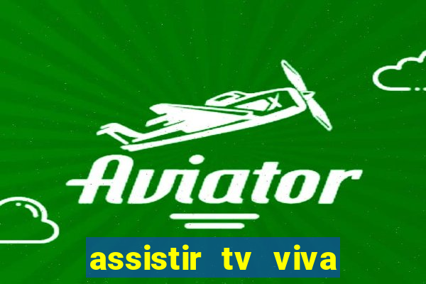 assistir tv viva online grátis