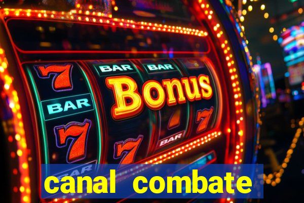 canal combate multicanais ao vivo