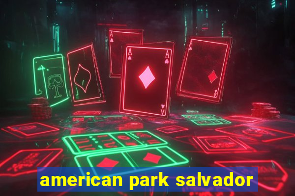 american park salvador