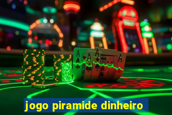 jogo piramide dinheiro