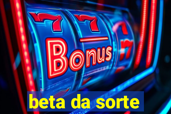 beta da sorte