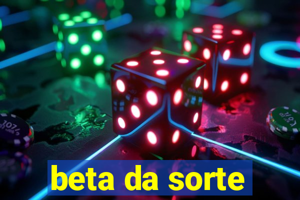 beta da sorte