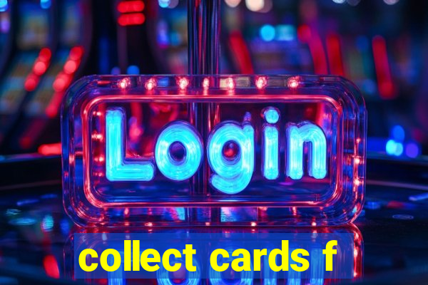 collect cards f