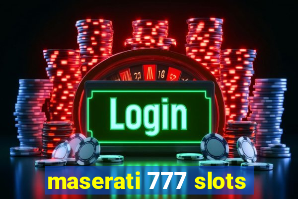 maserati 777 slots