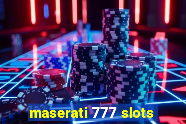 maserati 777 slots