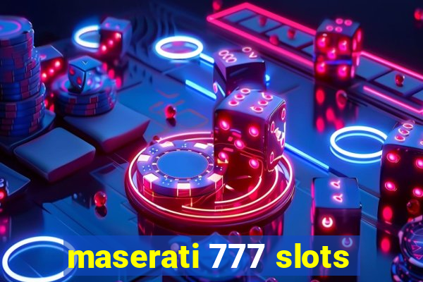 maserati 777 slots