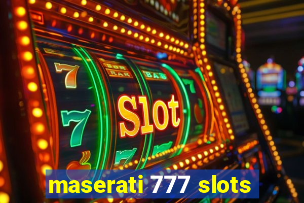 maserati 777 slots