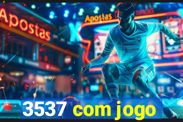 3537 com jogo