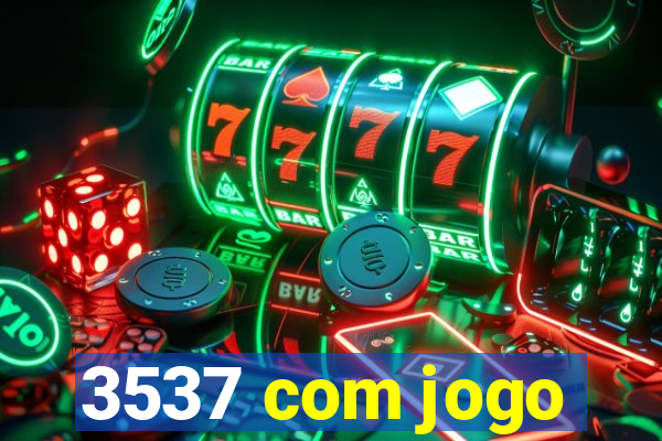 3537 com jogo