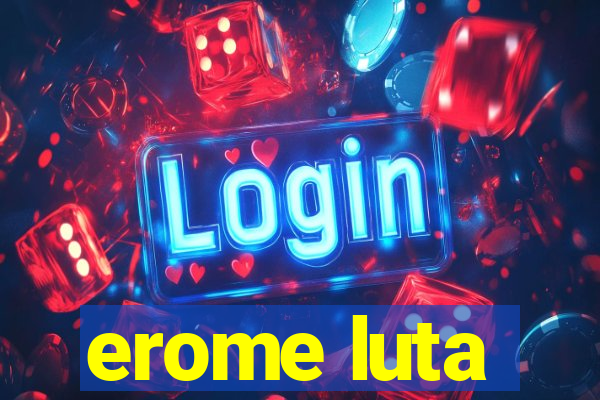 erome luta