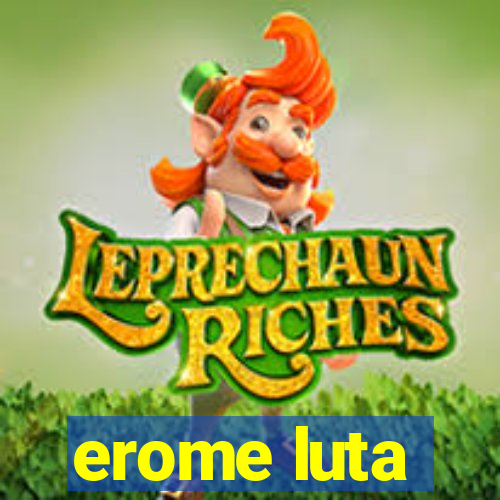 erome luta