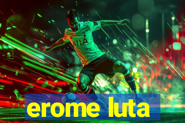 erome luta