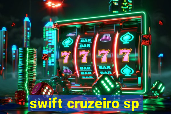 swift cruzeiro sp