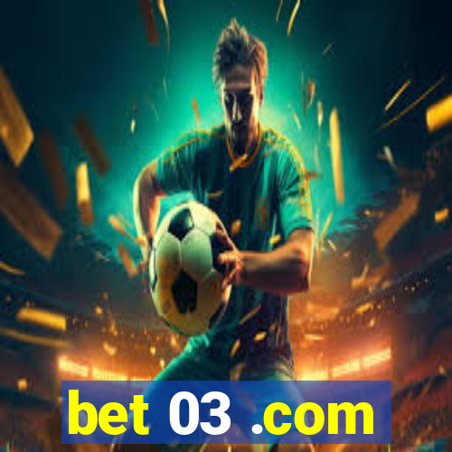 bet 03 .com