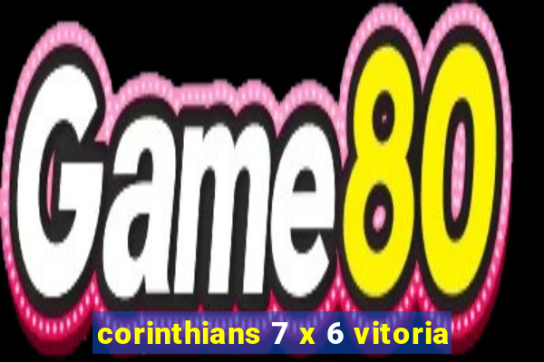 corinthians 7 x 6 vitoria