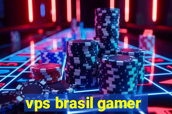 vps brasil gamer