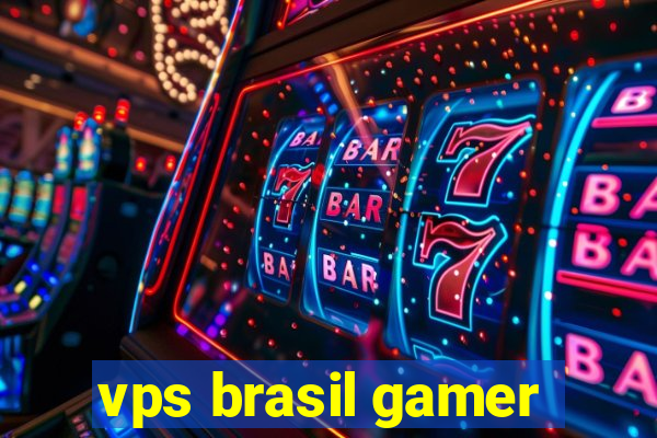 vps brasil gamer