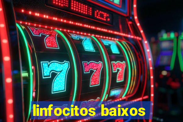 linfocitos baixos