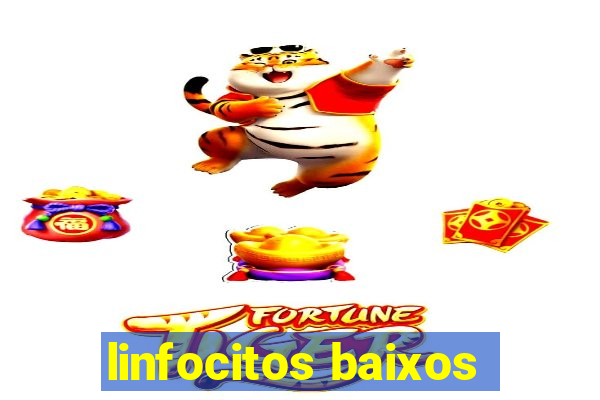 linfocitos baixos