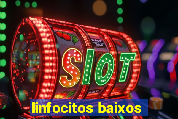 linfocitos baixos