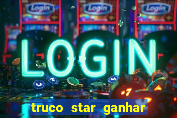 truco star ganhar dinheiro pix