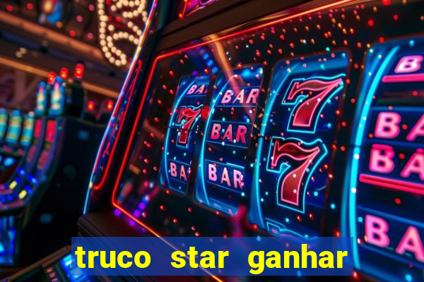 truco star ganhar dinheiro pix