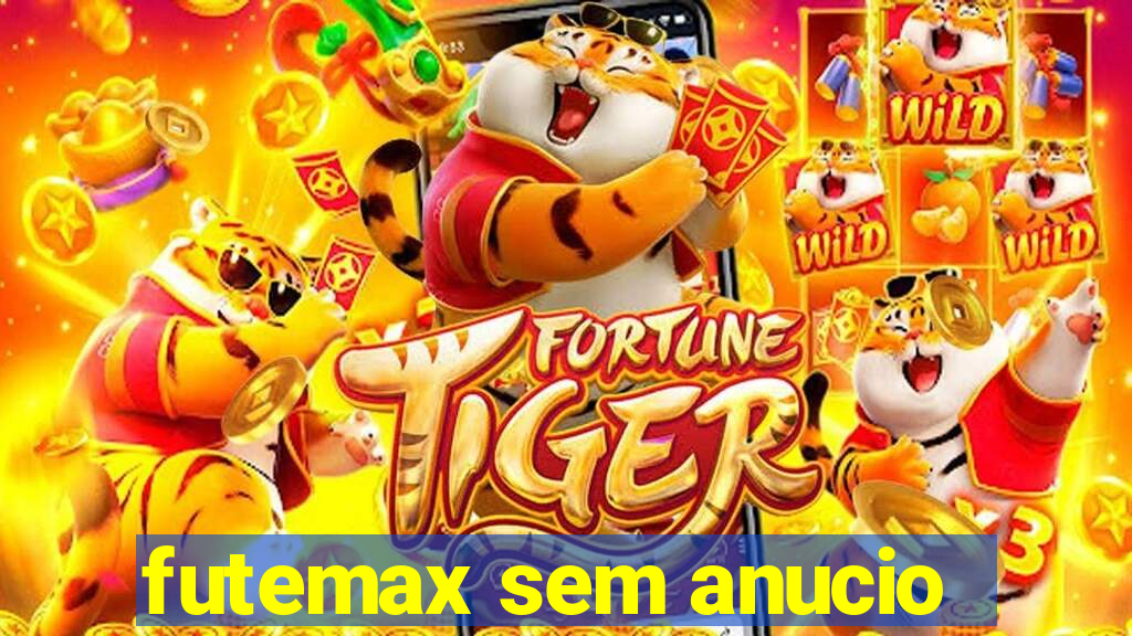 futemax sem anucio