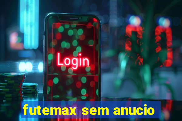 futemax sem anucio