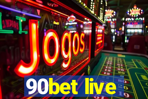 90bet live