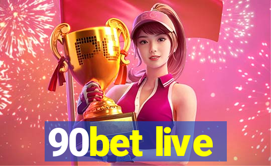 90bet live