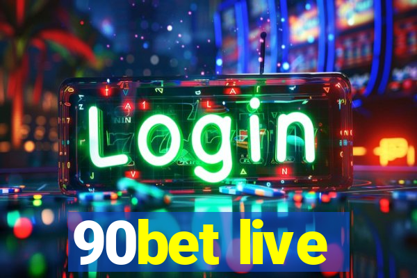 90bet live