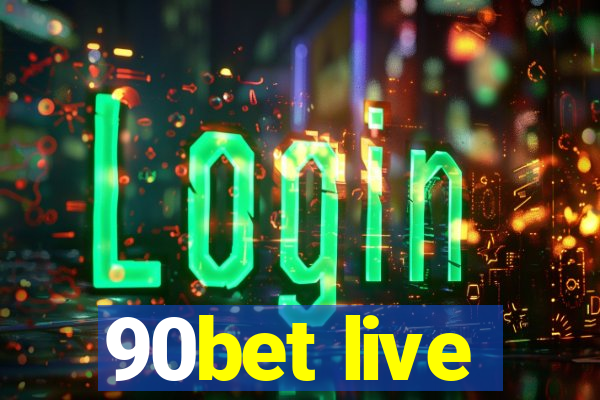 90bet live