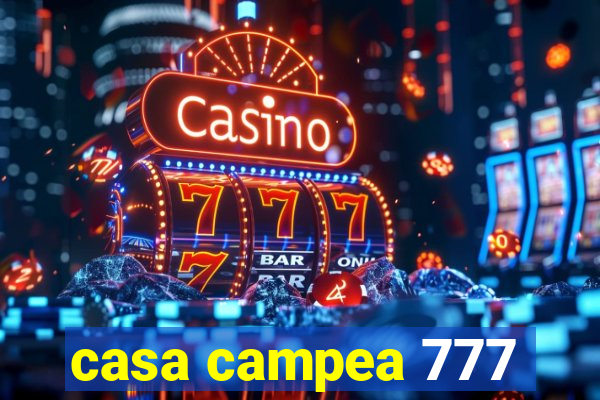 casa campea 777