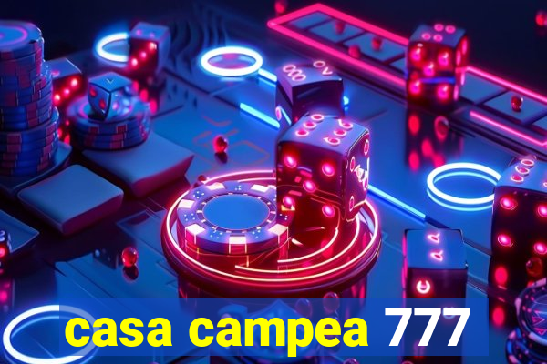 casa campea 777