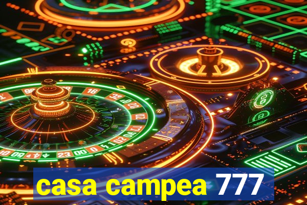 casa campea 777